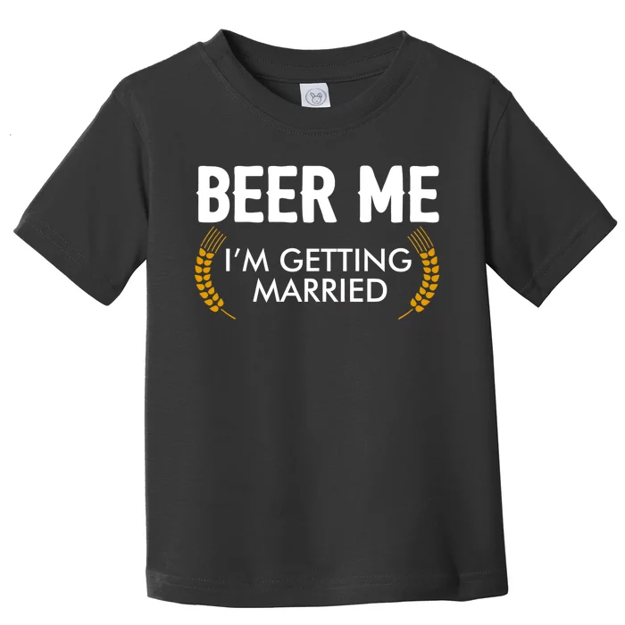 Funny Beer Me I'm Getting Married Toddler T-Shirt