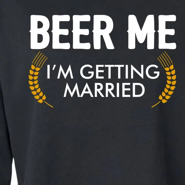 Funny Beer Me I'm Getting Married Cropped Pullover Crew