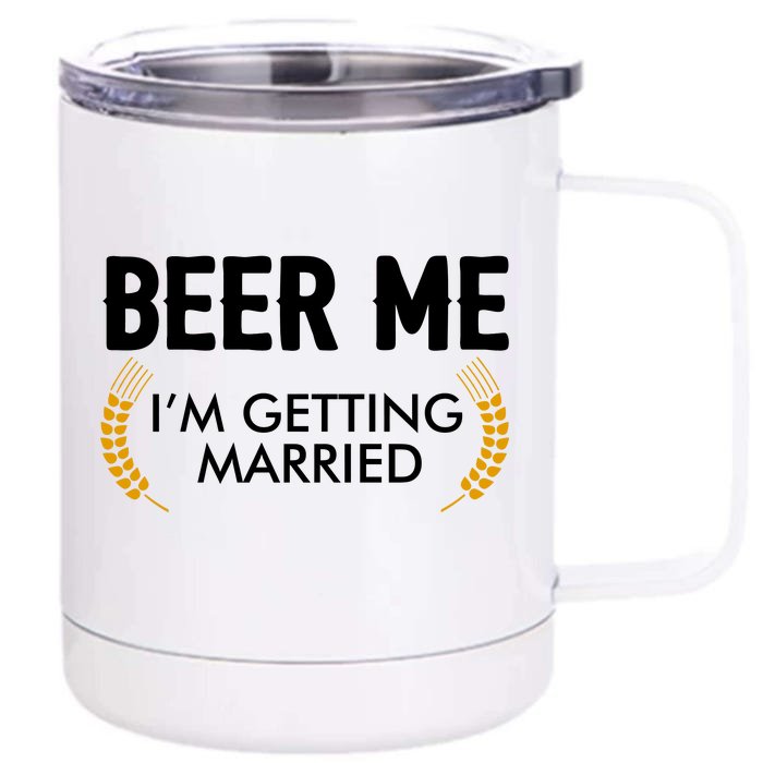 Funny Beer Me I'm Getting Married Front & Back 12oz Stainless Steel Tumbler Cup