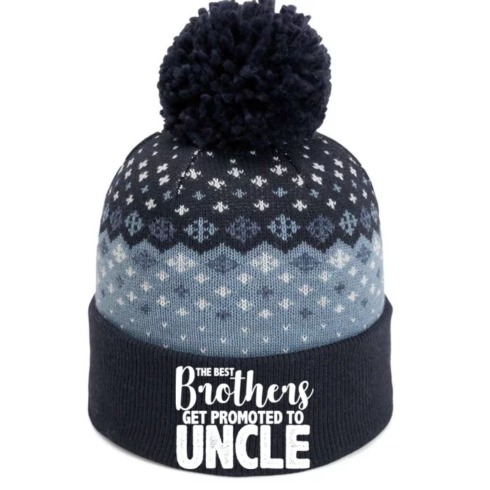 Funny Best Brothers Get Promoted To Uncle The Baniff Cuffed Pom Beanie