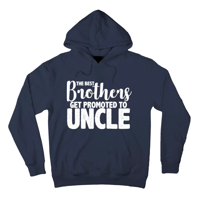 Funny Best Brothers Get Promoted To Uncle Hoodie