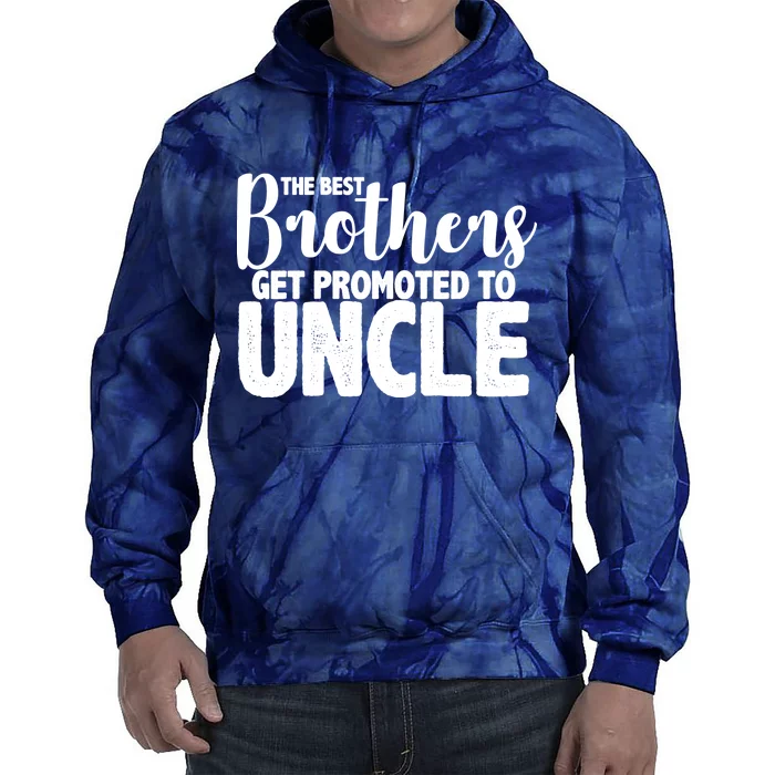 Funny Best Brothers Get Promoted To Uncle Tie Dye Hoodie