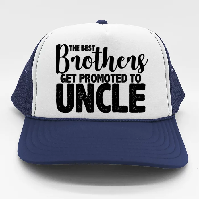 Funny Best Brothers Get Promoted To Uncle Trucker Hat