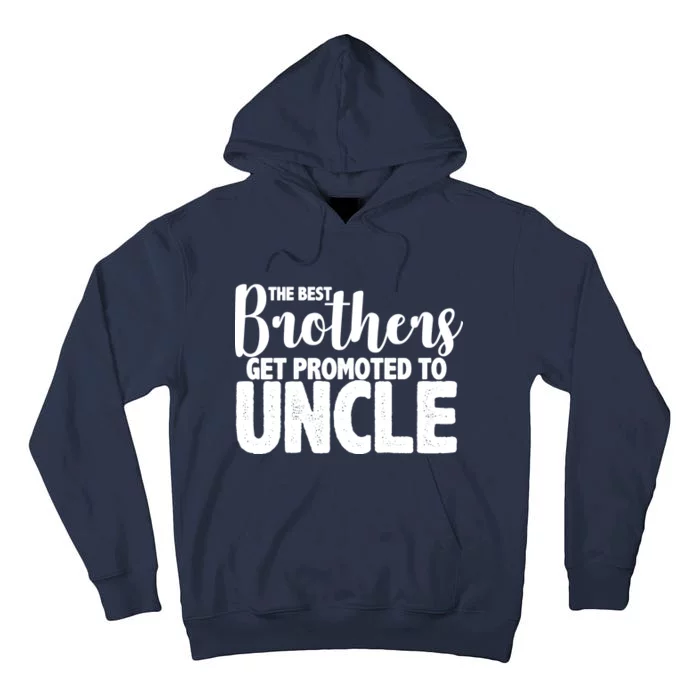 Funny Best Brothers Get Promoted To Uncle Tall Hoodie