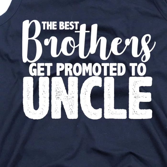 Funny Best Brothers Get Promoted To Uncle Tank Top