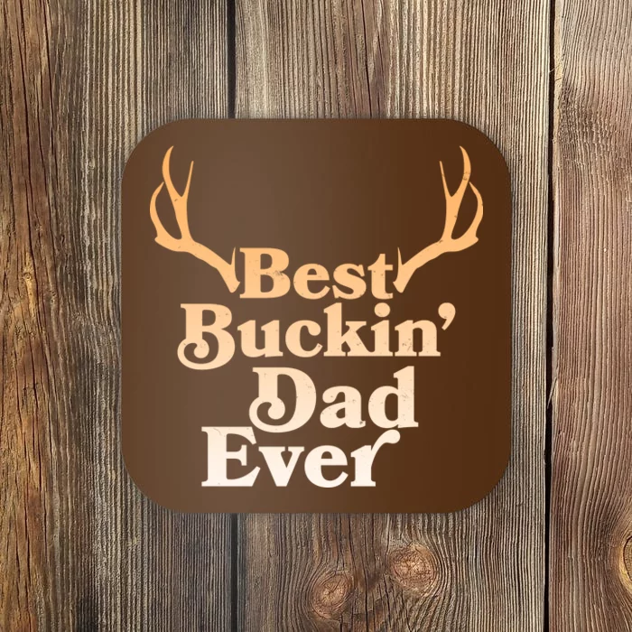 Funny Best Buckin Dad Ever Coaster