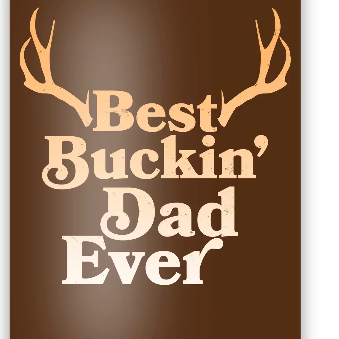 Funny Best Buckin Dad Ever Poster