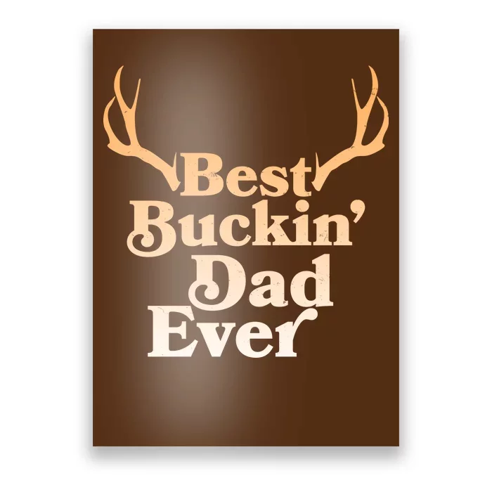 Funny Best Buckin Dad Ever Poster