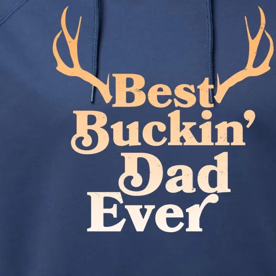 Funny Best Buckin Dad Ever Performance Fleece Hoodie