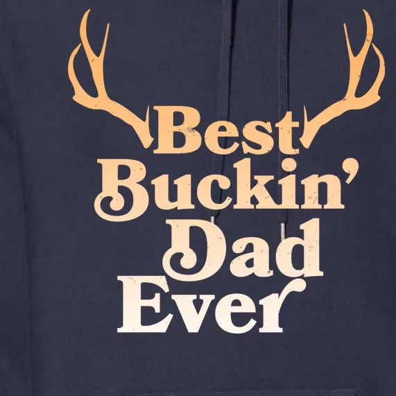 Funny Best Buckin Dad Ever Premium Hoodie