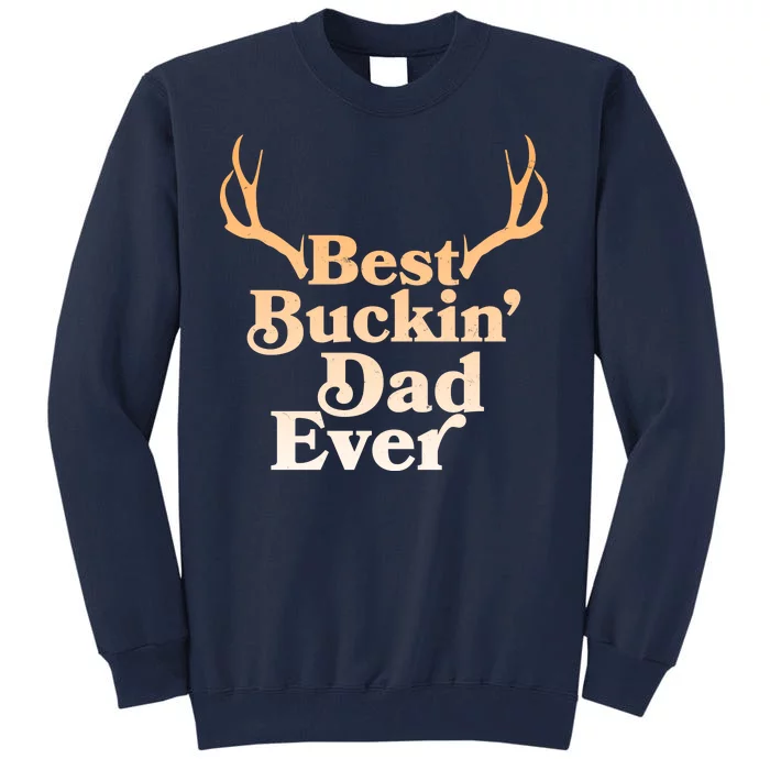 Funny Best Buckin Dad Ever Tall Sweatshirt