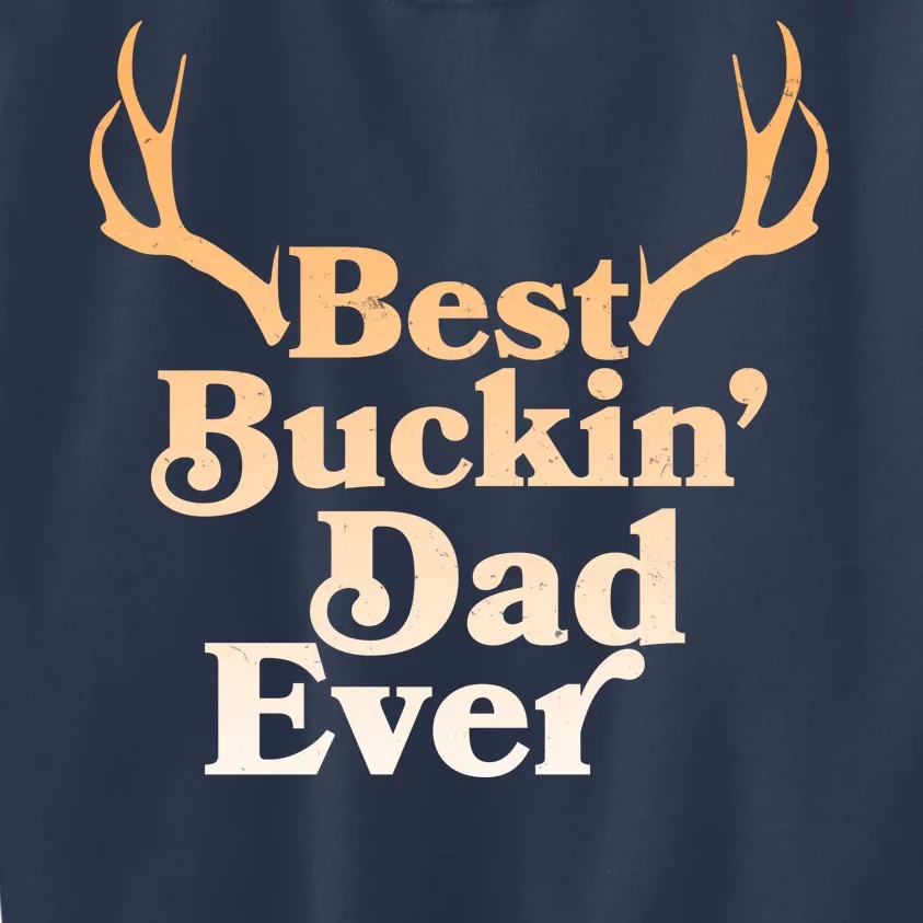 Funny Best Buckin Dad Ever Kids Sweatshirt