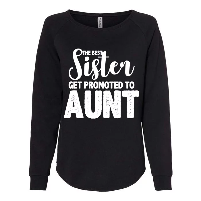 Funny Best Sister Get Promoted To Aunt Womens California Wash Sweatshirt