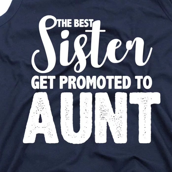 Funny Best Sister Get Promoted To Aunt Tank Top