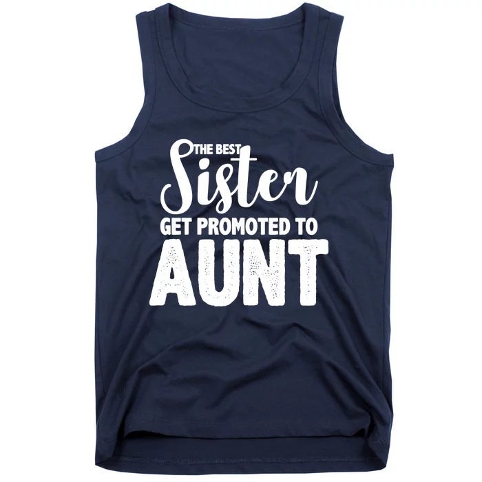 Funny Best Sister Get Promoted To Aunt Tank Top