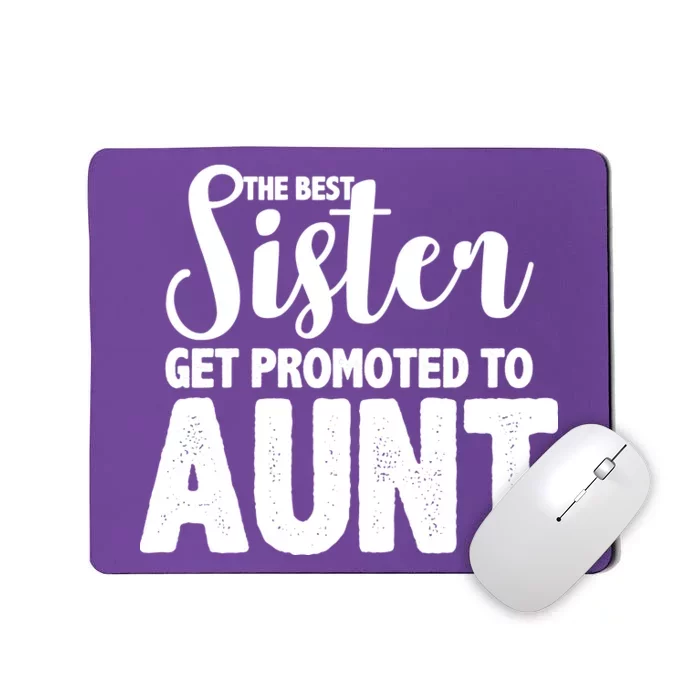 Funny Best Sister Get Promoted To Aunt Mousepad