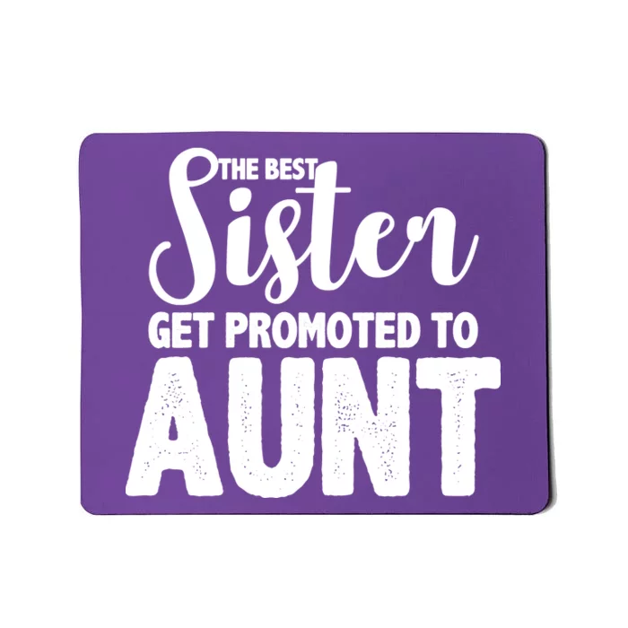 Funny Best Sister Get Promoted To Aunt Mousepad