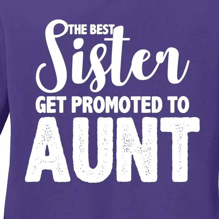 Funny Best Sister Get Promoted To Aunt Ladies Long Sleeve Shirt