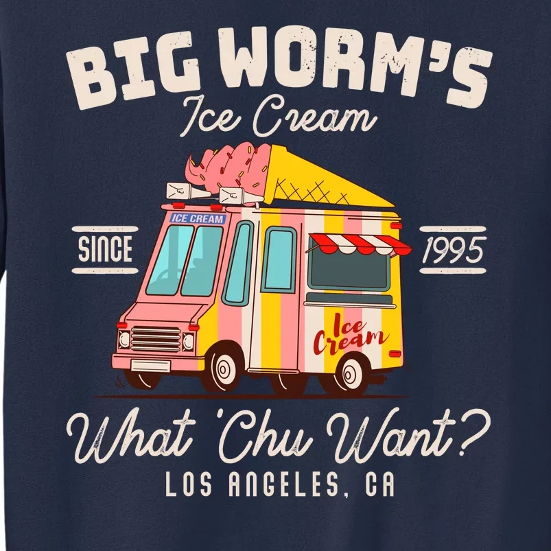 Funny Big Worm's Ice Cream What 'Chu Want Since 1995 Sweatshirt