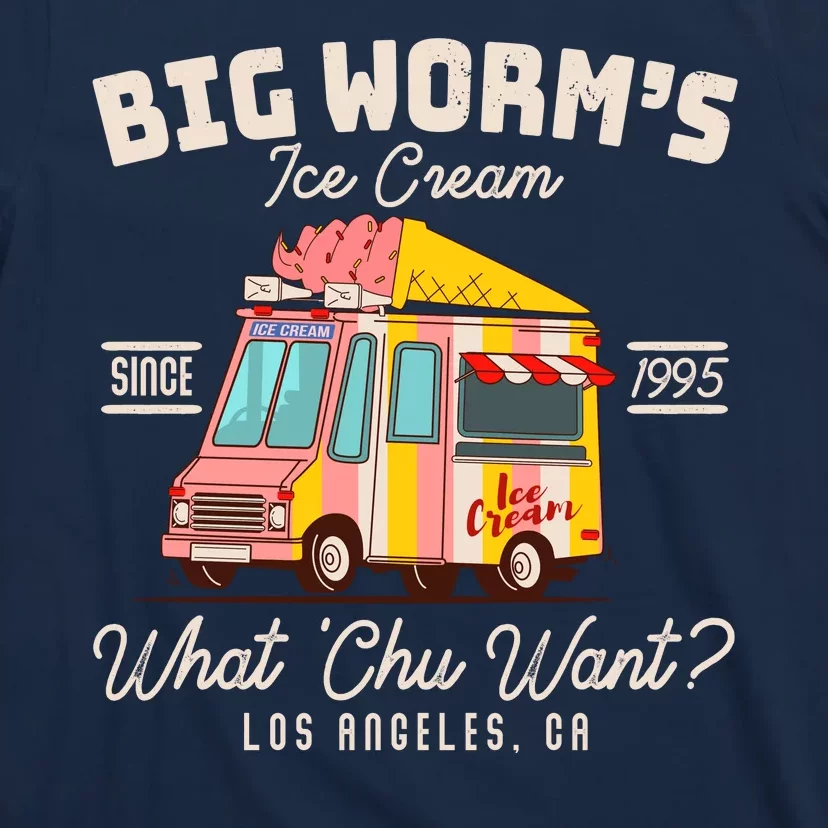 Funny Big Worm's Ice Cream What 'Chu Want Since 1995 T-Shirt