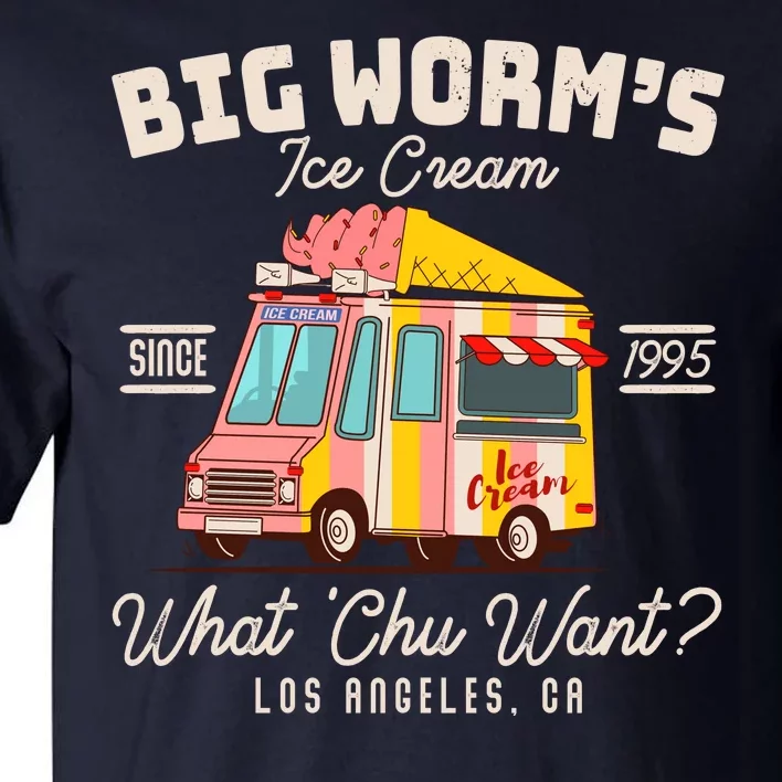 Funny Big Worm's Ice Cream What 'Chu Want Since 1995 Tall T-Shirt