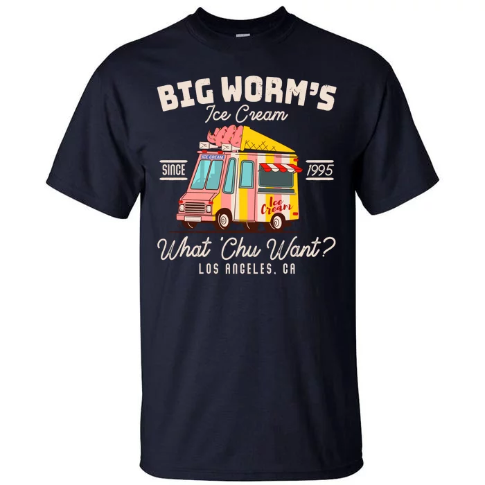 Funny Big Worm's Ice Cream What 'Chu Want Since 1995 Tall T-Shirt