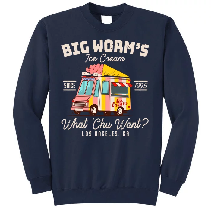 Funny Big Worm's Ice Cream What 'Chu Want Since 1995 Tall Sweatshirt