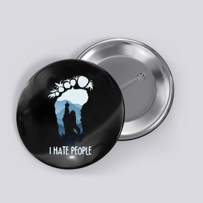 Funny Bigfoot I Hate People Button