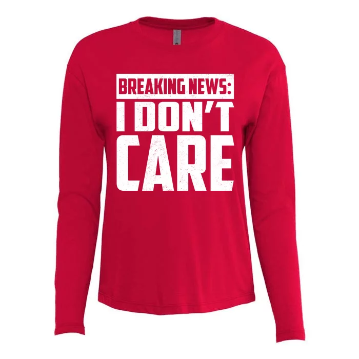 Funny Breaking News I Don't Care Womens Cotton Relaxed Long Sleeve T-Shirt