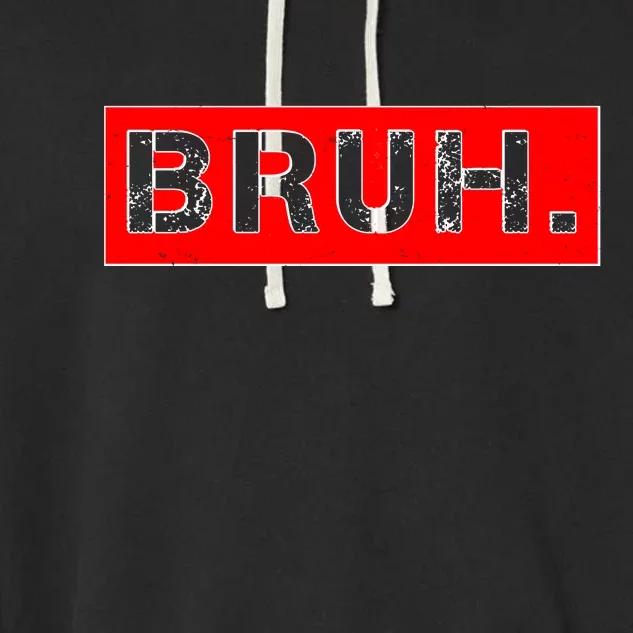 Funny Bruh Meme Garment-Dyed Fleece Hoodie