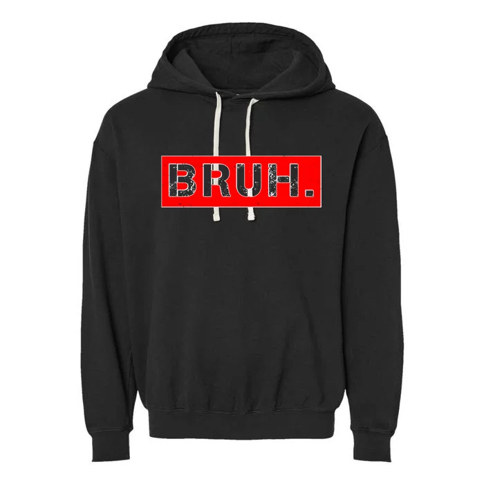 Funny Bruh Meme Garment-Dyed Fleece Hoodie