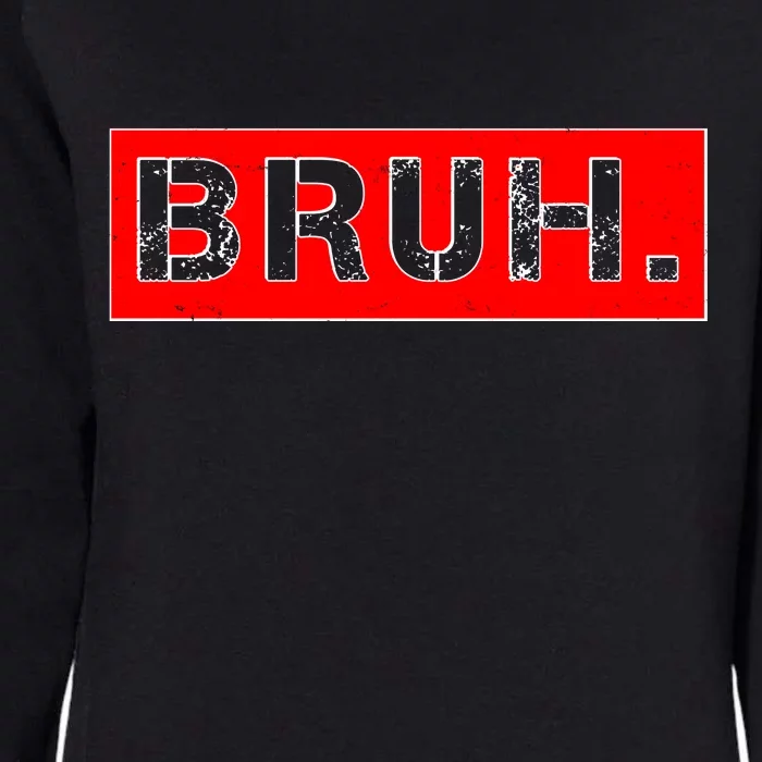 Funny Bruh Meme Womens California Wash Sweatshirt