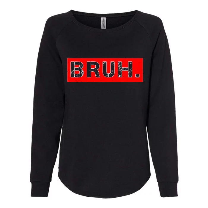 Funny Bruh Meme Womens California Wash Sweatshirt