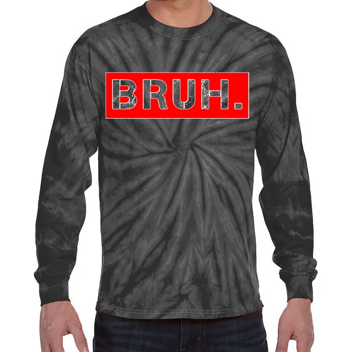 Funny Bruh Meme Tie-Dye Long Sleeve Shirt