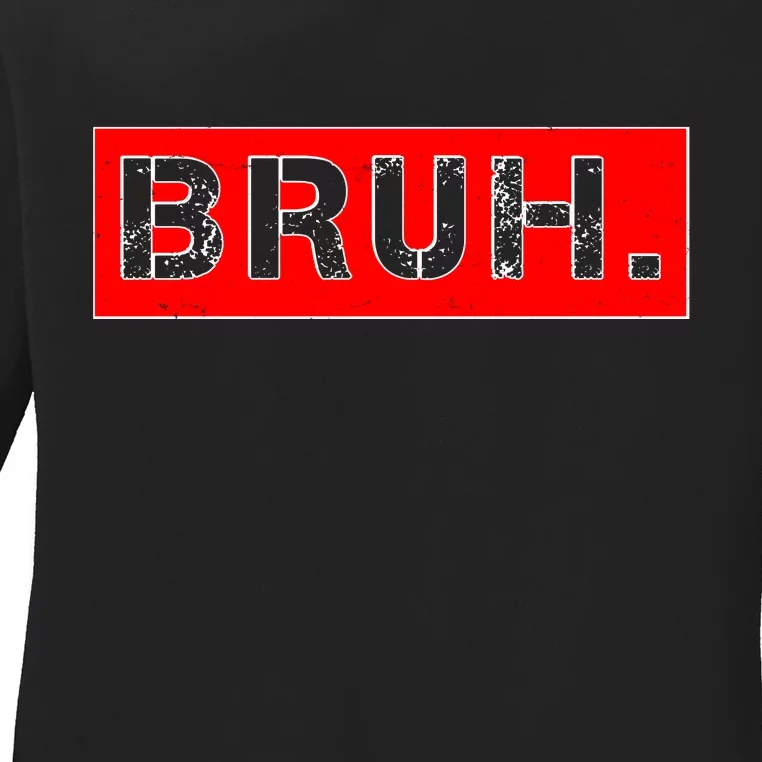 Funny Bruh Meme Ladies Long Sleeve Shirt