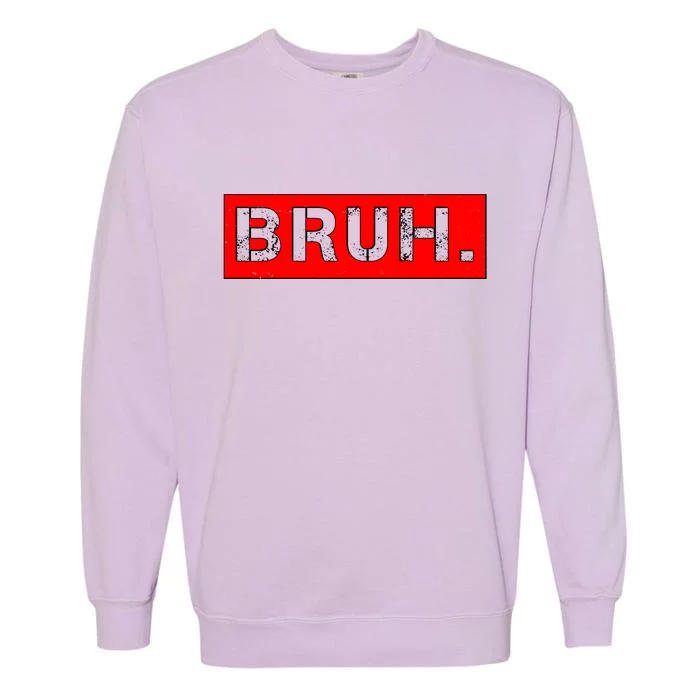 Funny Bruh Meme Garment-Dyed Sweatshirt