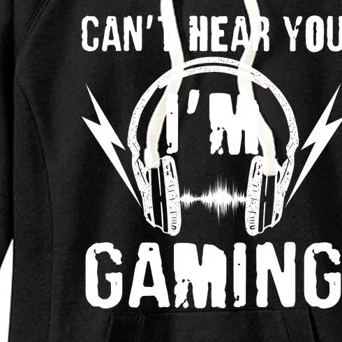 Funny Can't Hear You I'm Gaming Women's Fleece Hoodie