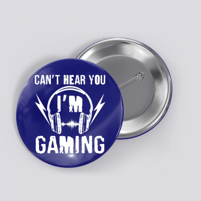 Funny Can't Hear You I'm Gaming Button