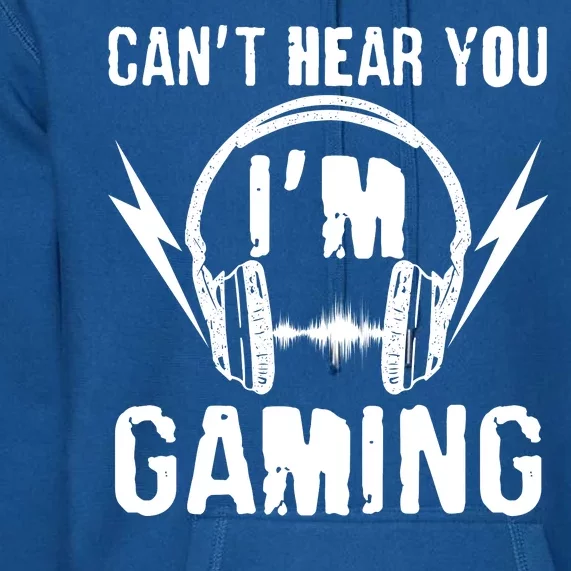 Funny Can't Hear You I'm Gaming Premium Hoodie