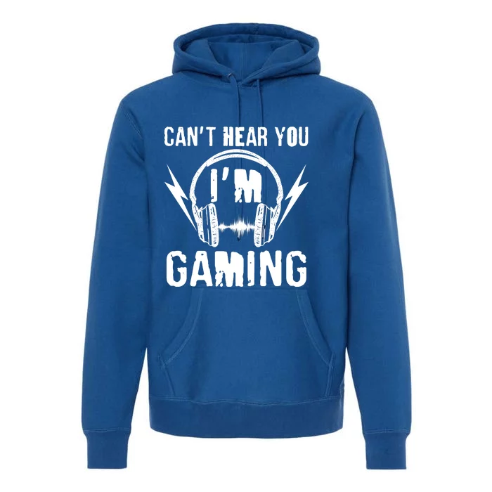 Funny Can't Hear You I'm Gaming Premium Hoodie