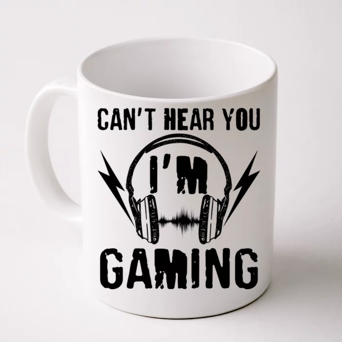 Funny Can't Hear You I'm Gaming Front & Back Coffee Mug