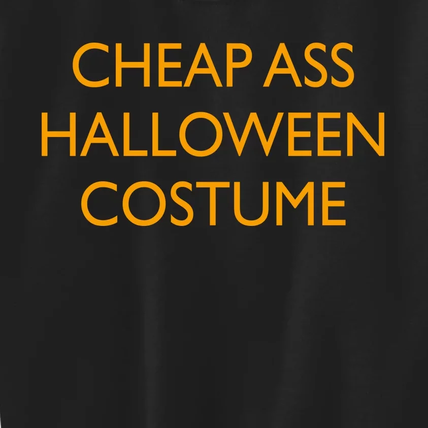 Funny Cheap Ass Halloween Costume Kids Sweatshirt