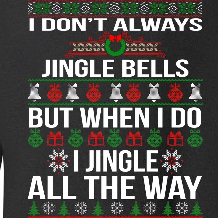 Funny Christmas I Jingle All The Way Toddler Sweatshirt