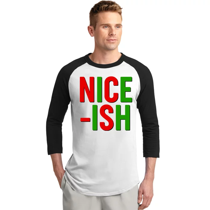 Funny Christmas Nice-ish Baseball Sleeve Shirt