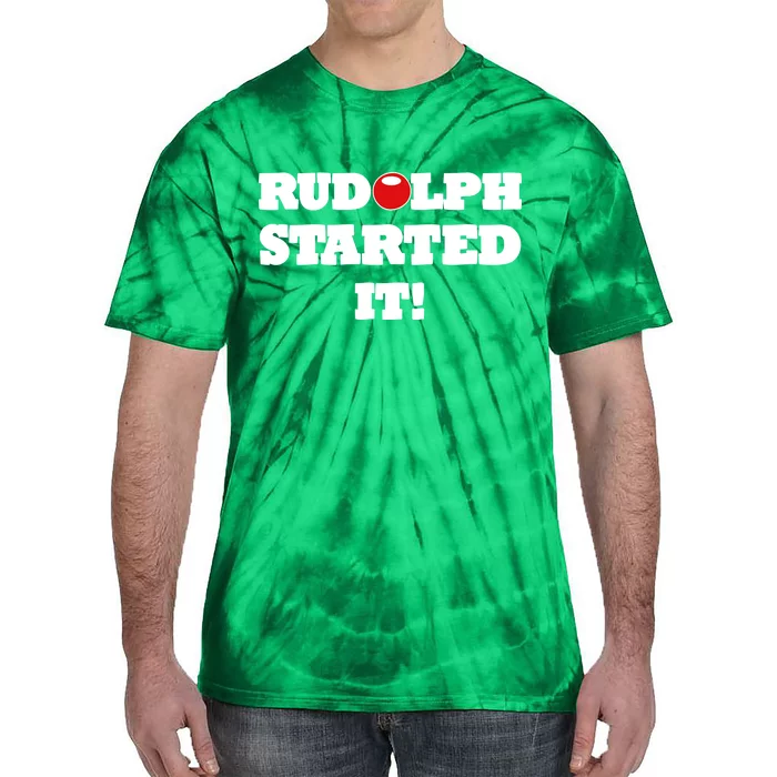 Funny Christmas Rudolph Started It Tie-Dye T-Shirt