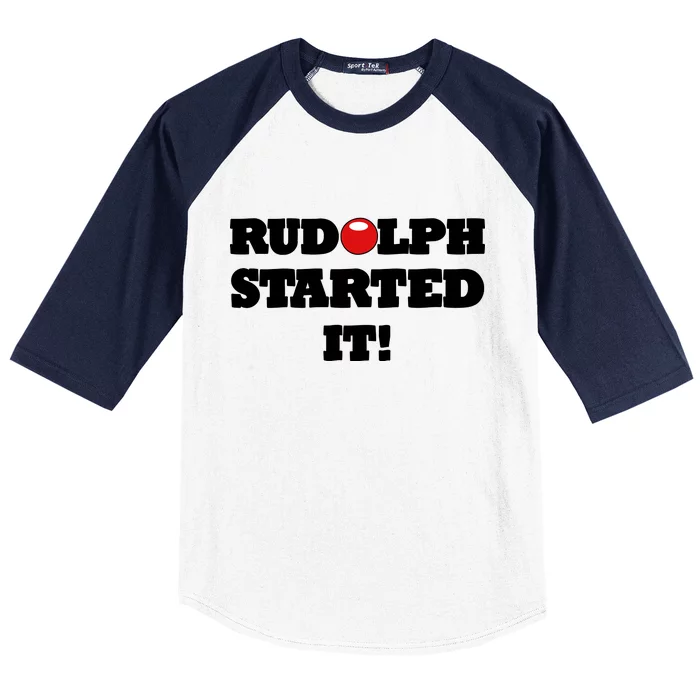 Funny Christmas Rudolph Started It Baseball Sleeve Shirt