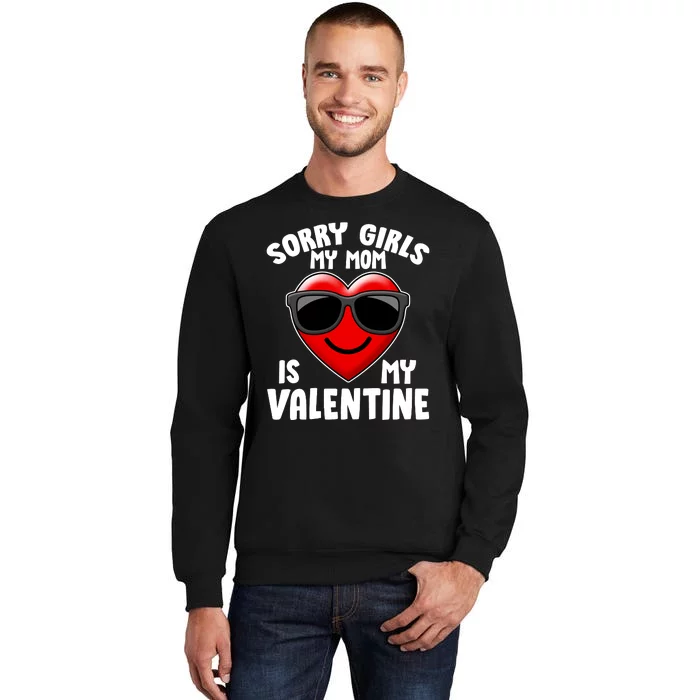 Funny Cute Sorry Girls My Mom is My Valentine Sweatshirt