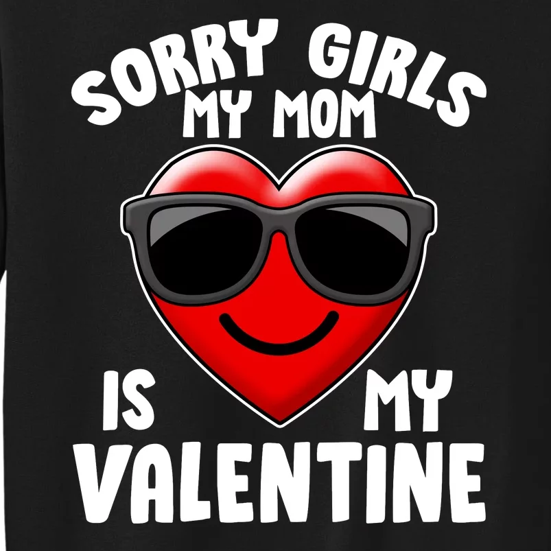 Funny Cute Sorry Girls My Mom is My Valentine Sweatshirt