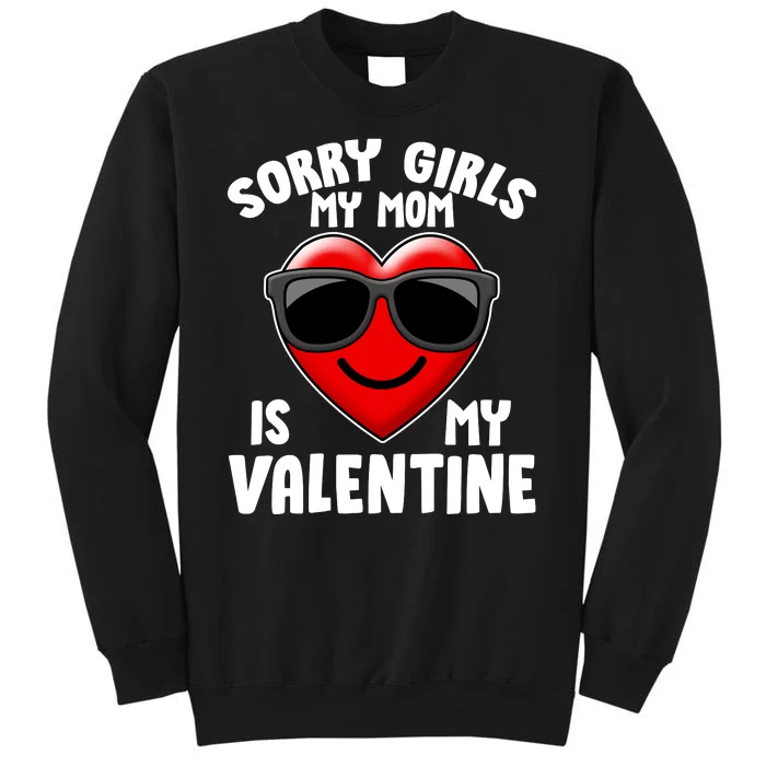 Funny Cute Sorry Girls My Mom is My Valentine Sweatshirt