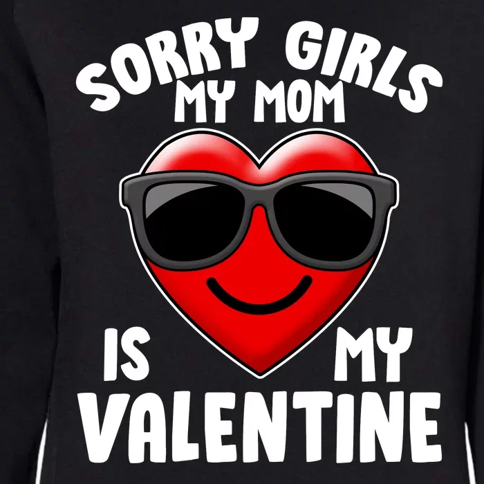 Funny Cute Sorry Girls My Mom is My Valentine Womens California Wash Sweatshirt